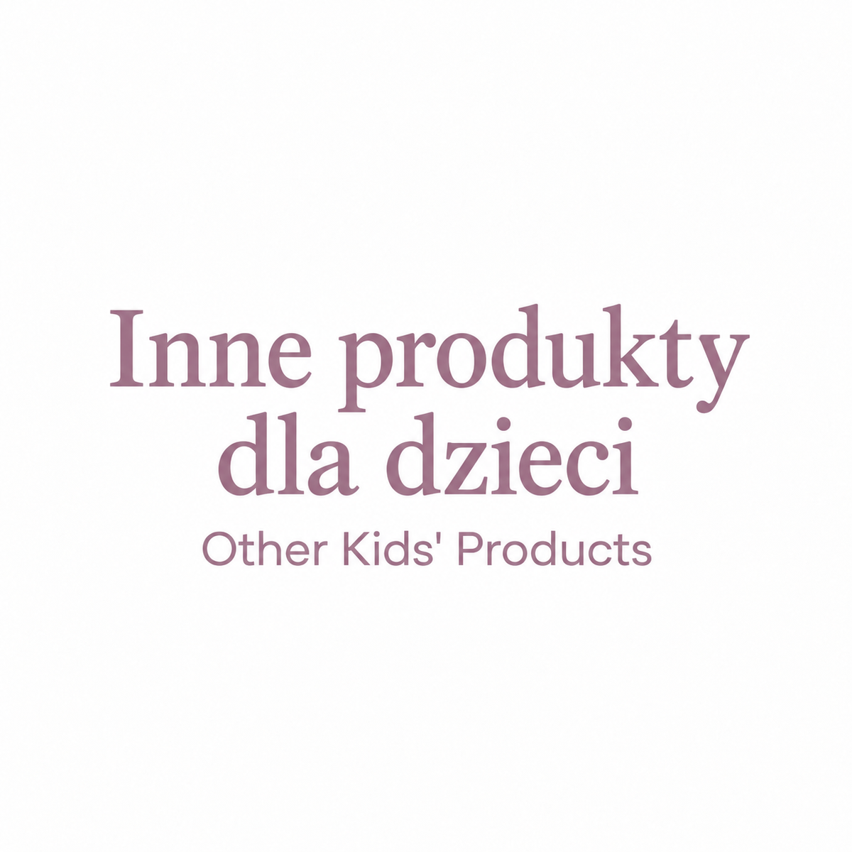 Inne produkty dla dzieci
